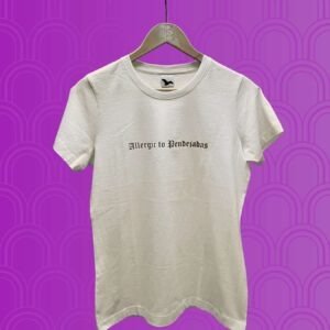 Allergic to Pendejadas- Playera